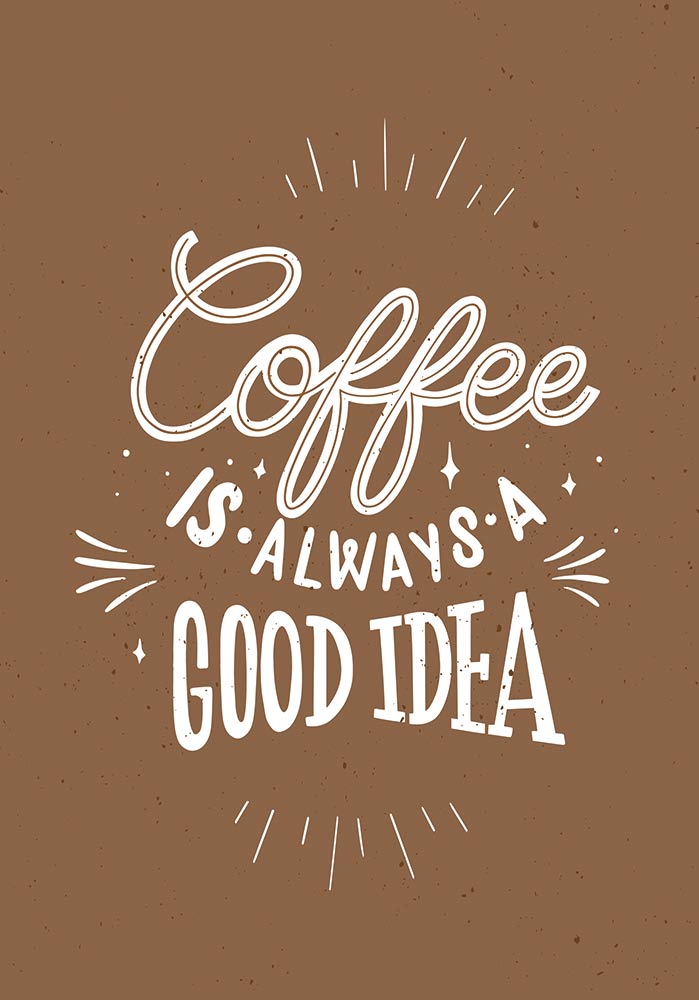 Affiche citation Coffee is always a good idea - Artcamia